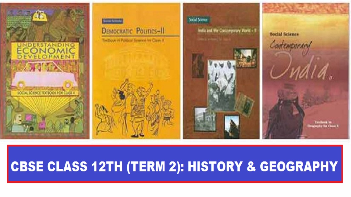 CBSE Class 12 Term 2- History & Geography