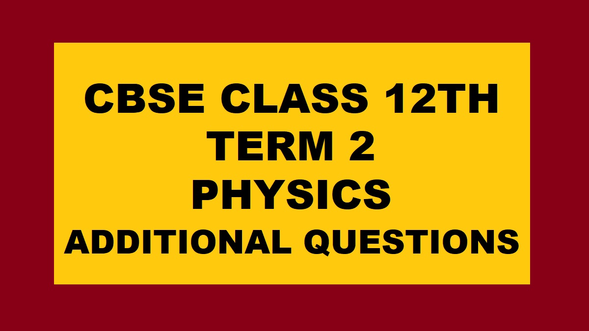 CBSE Class 12 Physics Questions