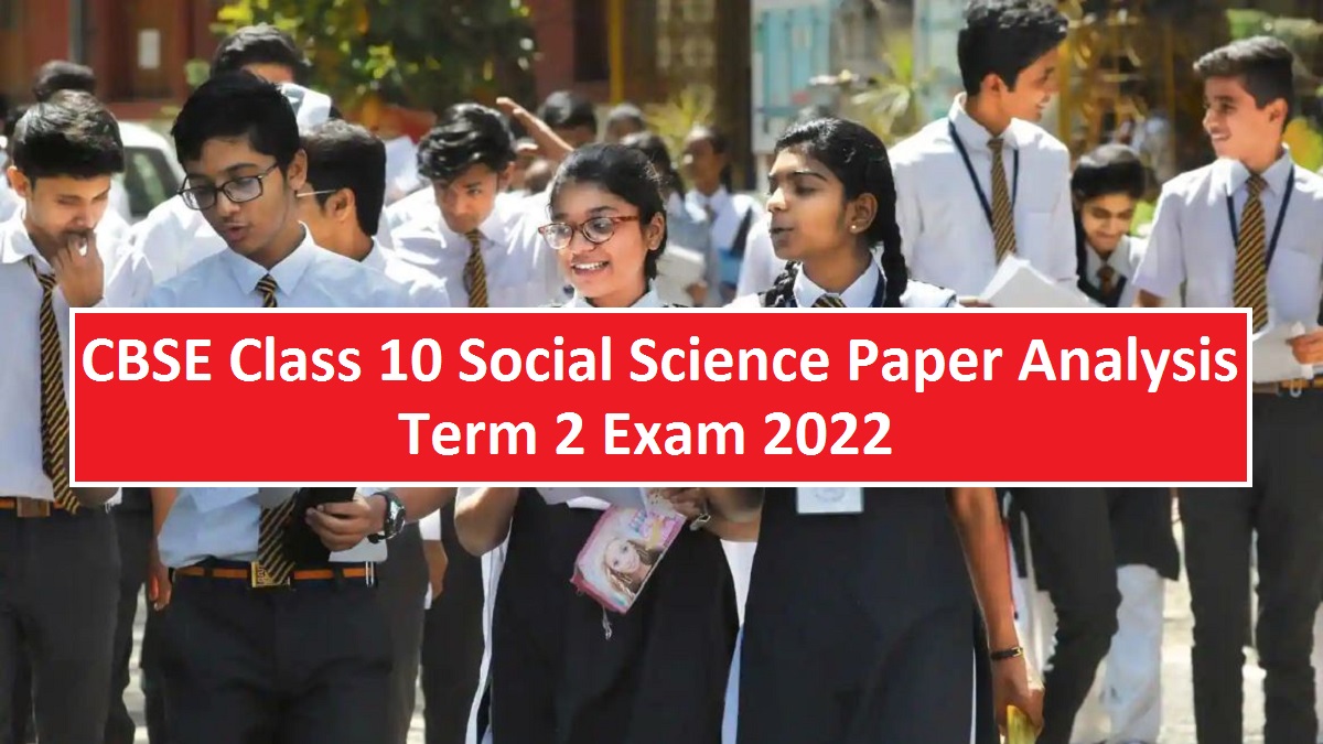 CBSE Class 10 Social Science Term 2 Paper Analysis 2022