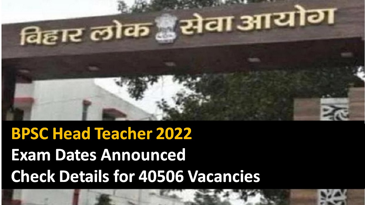 BPSC Head Teacher 2022 Exam Date Announced: Check Details Here for 40506 Vacancies