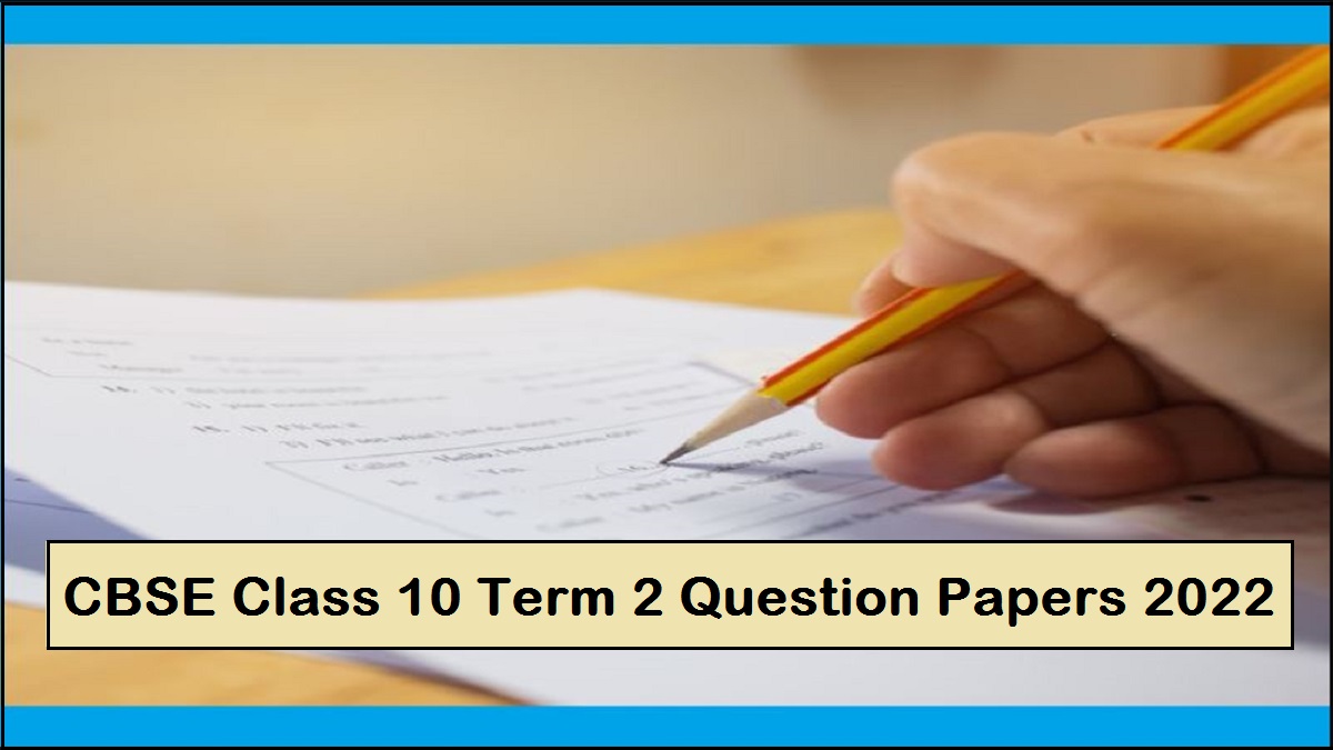 CBSE Class 10 Term 2 Question Papers 2022 