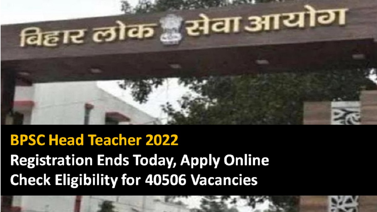 BPSC Bihar Head Teacher 2022 Registration Ends Today Apply Online for 40506 Vacancies