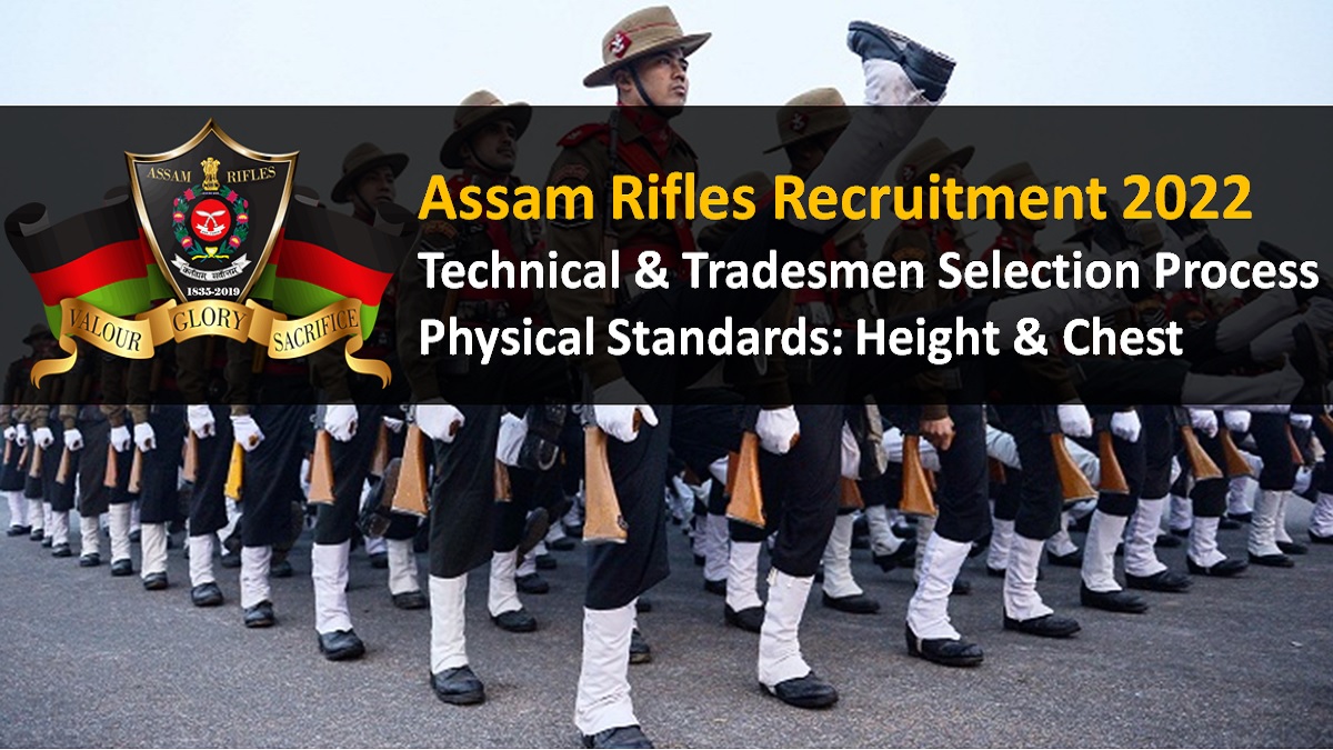 Assam Rifles Recruitment 2022 Technical and Tradesmen Selection Process: Physical Standards, Height, Chest