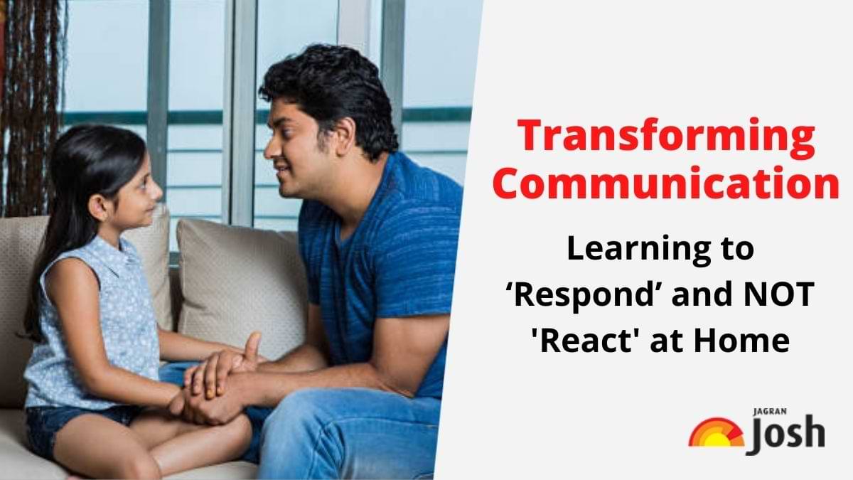 Transforming Communication: Learning to ‘Respond’ and NOT ‘React’ at Home