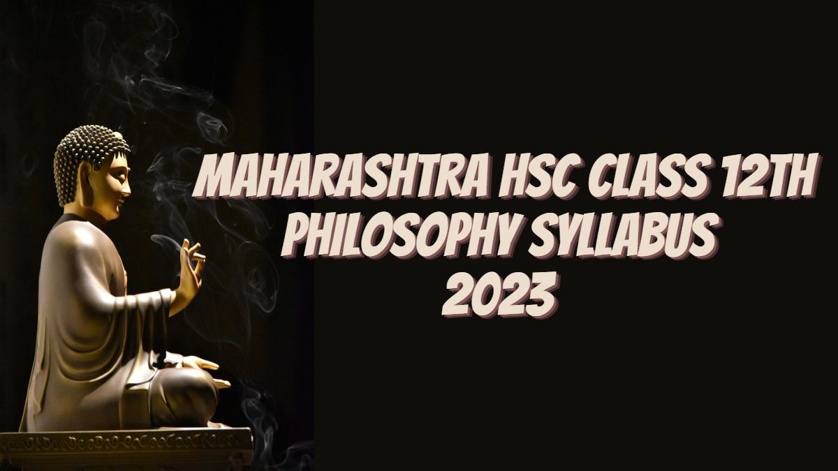Maharashtra Board HSC Philosophy Syllabus 2023: Download Class 12 Philosophy Syllabus PDF