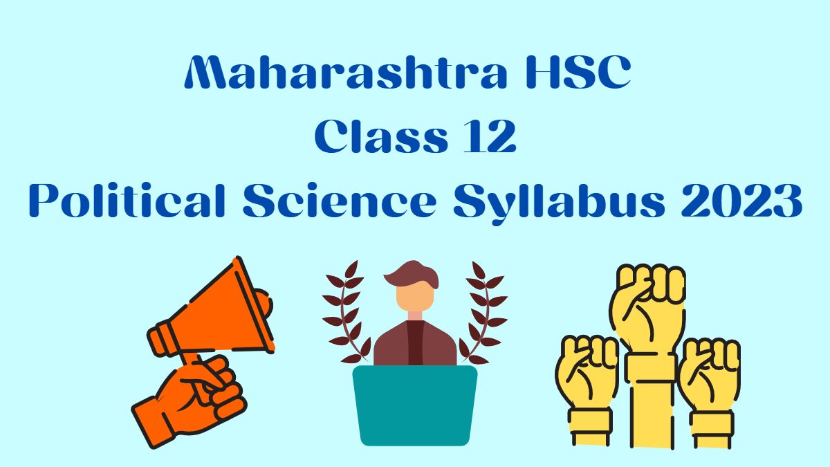 Maharashtra Board HSC Political Science Syllabus 2023: Class 12 Political Science Syllabus in PDF