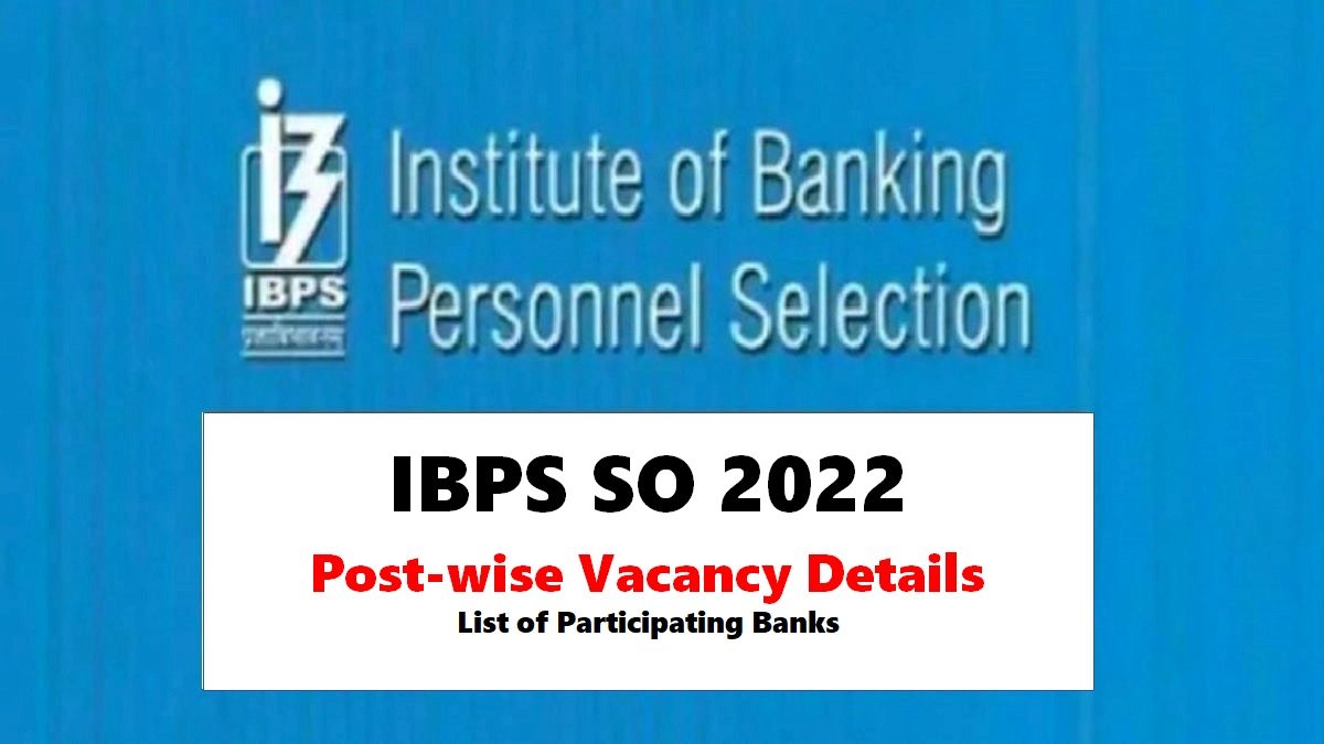 आईबीपीएस एसओ रिक्ति 2022 पोस्ट वार और बैंक वार, भाग लेने वाले बैंकों की सूची