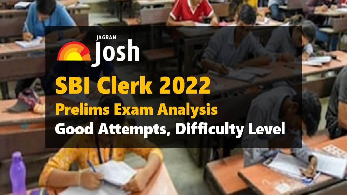 SBI क्लर्क प्रारंभिक परीक्षा विश्लेषण 2022 अच्छे प्रयास, कठिनाई स्तर, पूछे गए प्रश्न