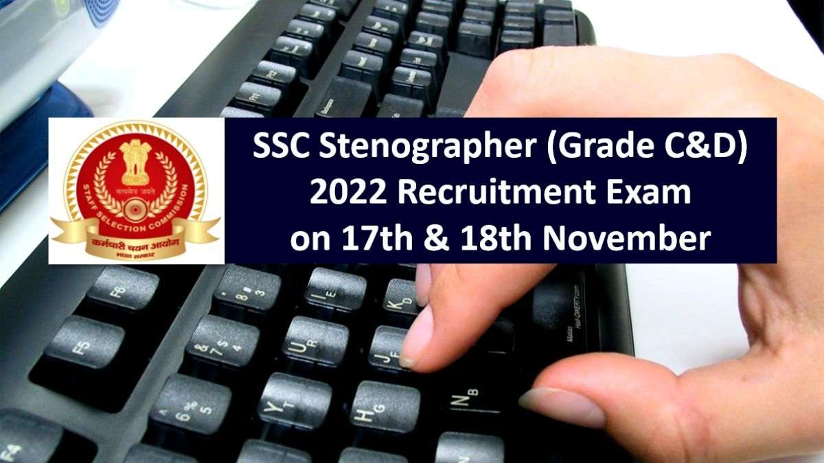 SSC Stenographer 2022 Grade C & D Exam Begins Today (17th Nov)