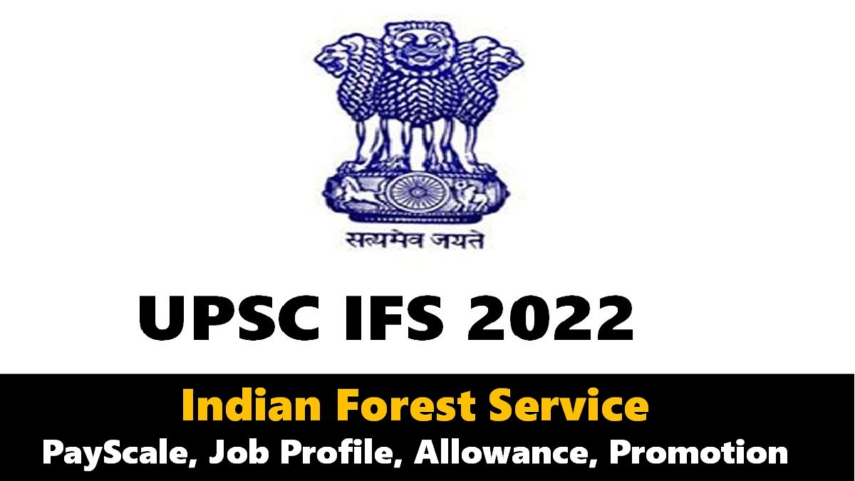 Indian UPSC Forest Service Salary 2022: Check Pay Scale, Job Profile, Allowances, Promotion