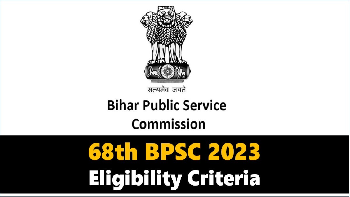 68th BPSC Eligibility Criteria 2023: Check Important Dates, Age Limit, Qualification, Attempts