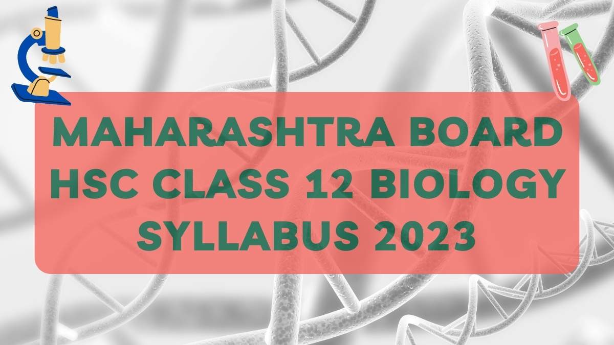 Maharashtra State Board HSC Biology Syllabus 2023: Download Class 12 Biology Syllabus PDF