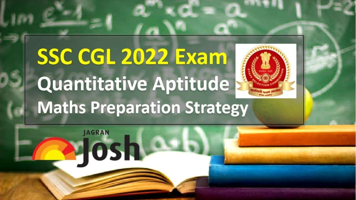 SSC CGL 2022 Exam Quantitative Aptitude Preparation Strategy and Important Topics