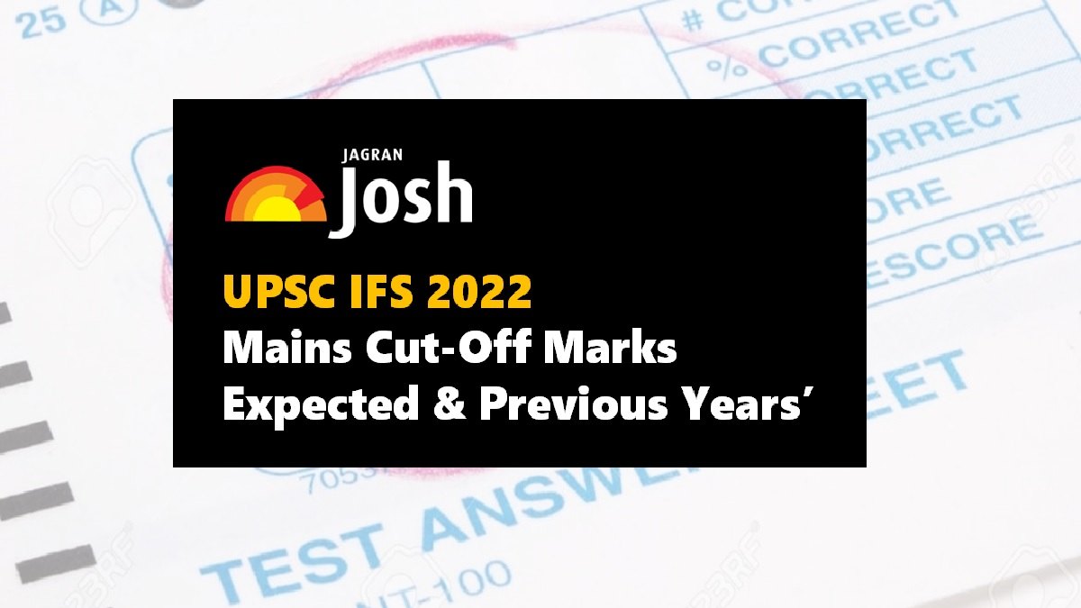 UPSC IFS Cut-Off Marks 2022: Check Mains Expected & Previous Year Cut-Off Marks