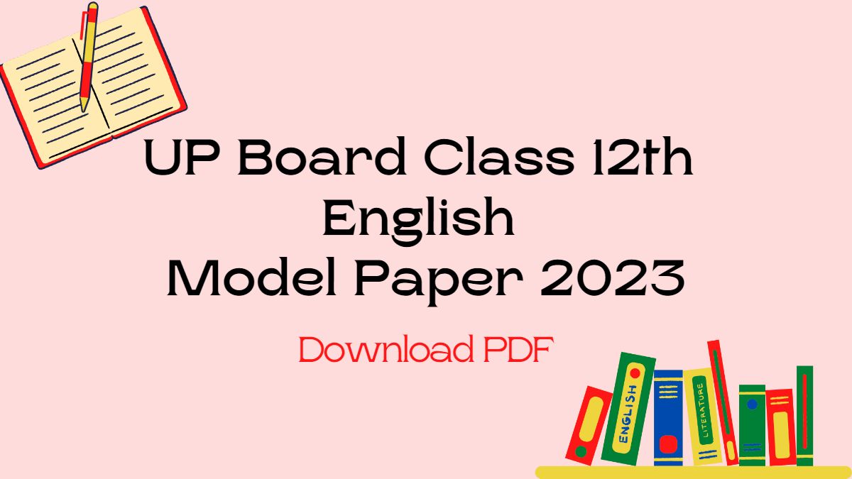 UP Board Class 12 English Model Paper 2023: Download Complete PDF