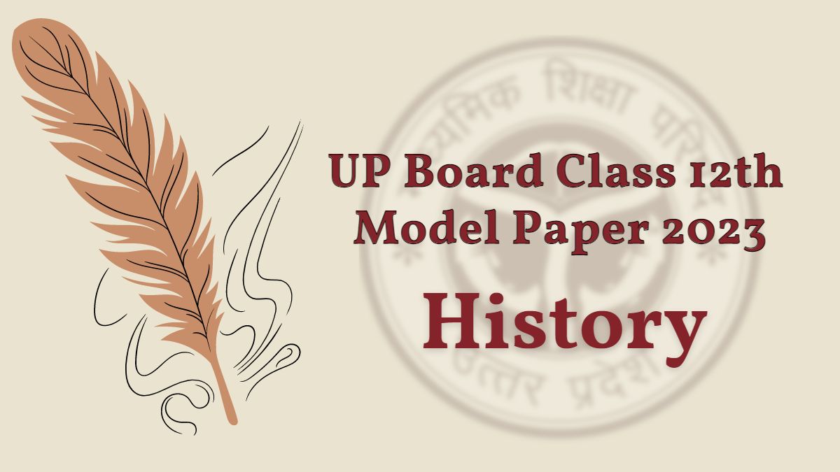 UP Board Class 12 History Model Paper 2023: Get the PDF 