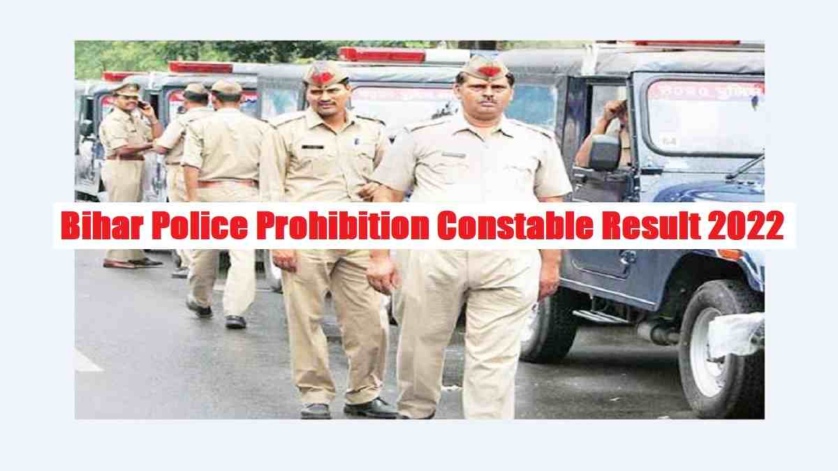Bihar Police Prohibition Constable Result 2022