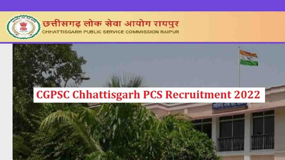 CGPSC Chhattisgarh PCS Recruitment 2022