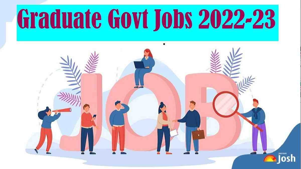 Graduate Govt. Jobs 2022-23
