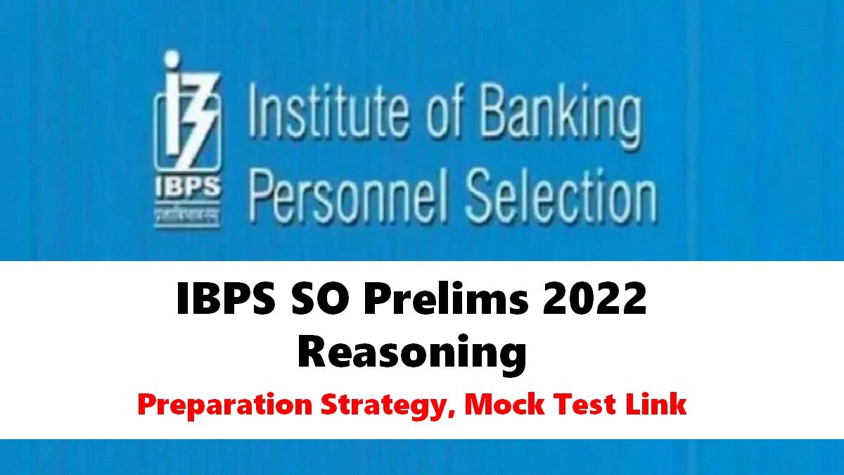 IBPS SO Prelims 2022 Important Tips: How to Prepare Reasoning, Check Mock Test Link