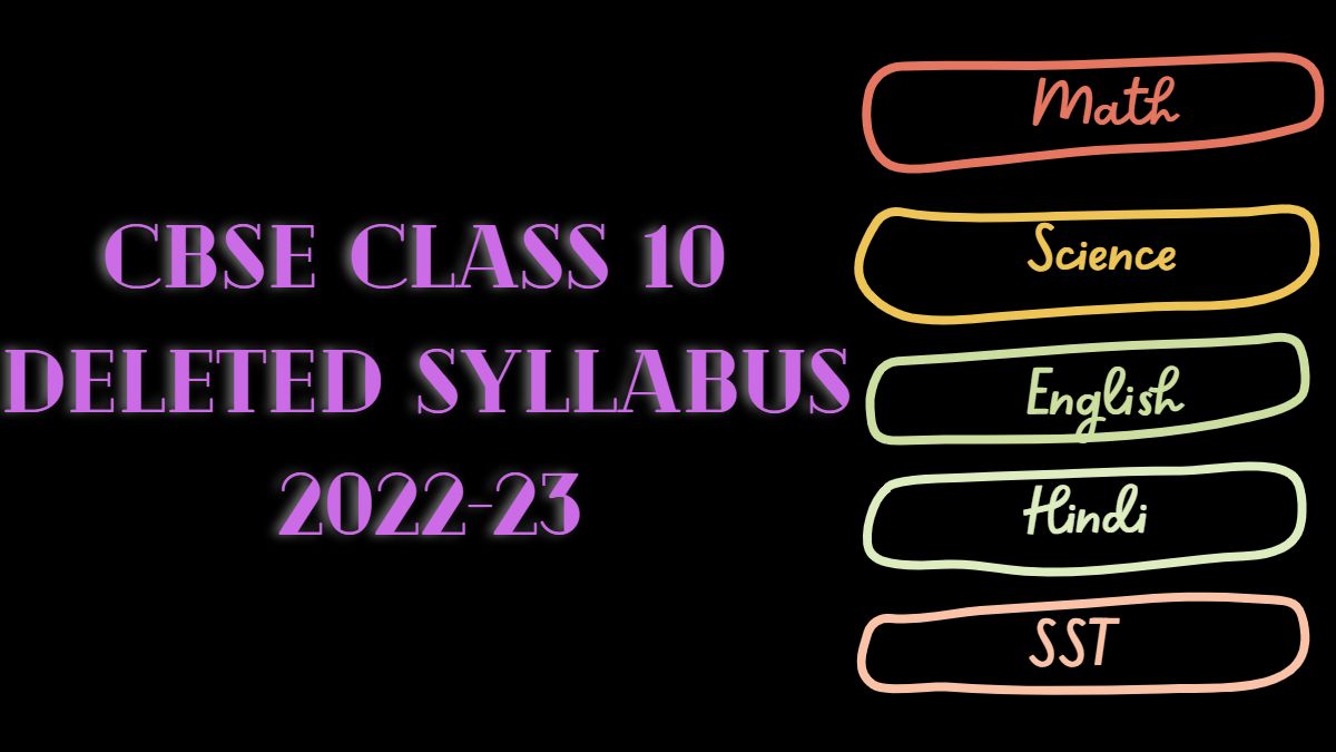 CBSE Class 10 DELETED Syllabus 2022-23: Subject-wise list of deleted topics