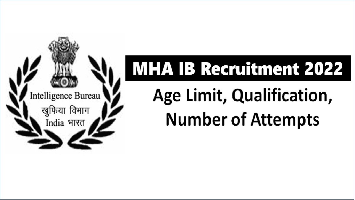 MHA IB Eligibility Criteria 2022: Check Age Limit & Educational Qualification, Number of Attempts