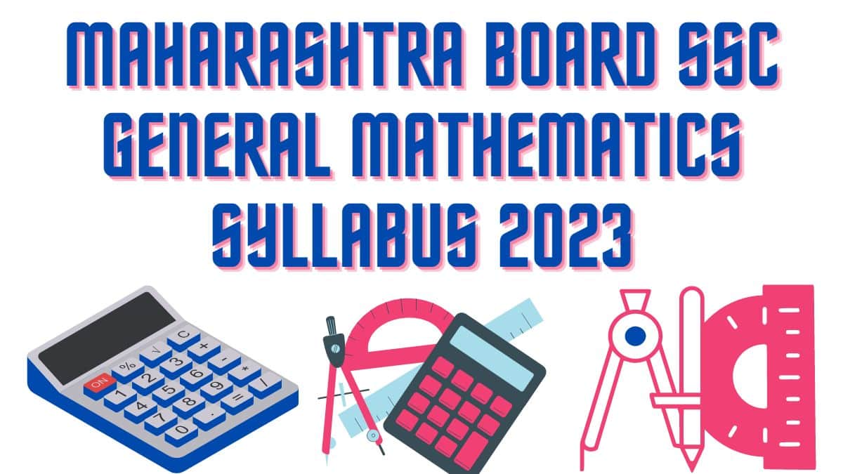 Maharashtra Board SSC General Mathematics Syllabus 2023: Direct Link to Download PDF