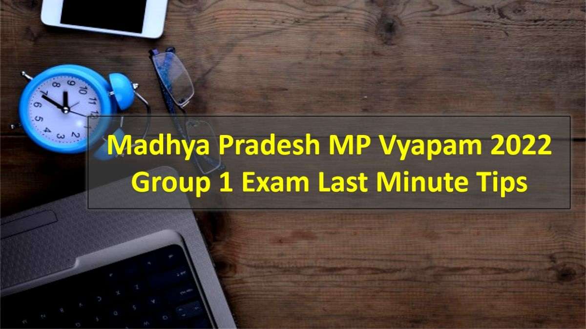 Madhya Pradesh MP Vyapam 2022 Group 1 Exam Last Minute Tips