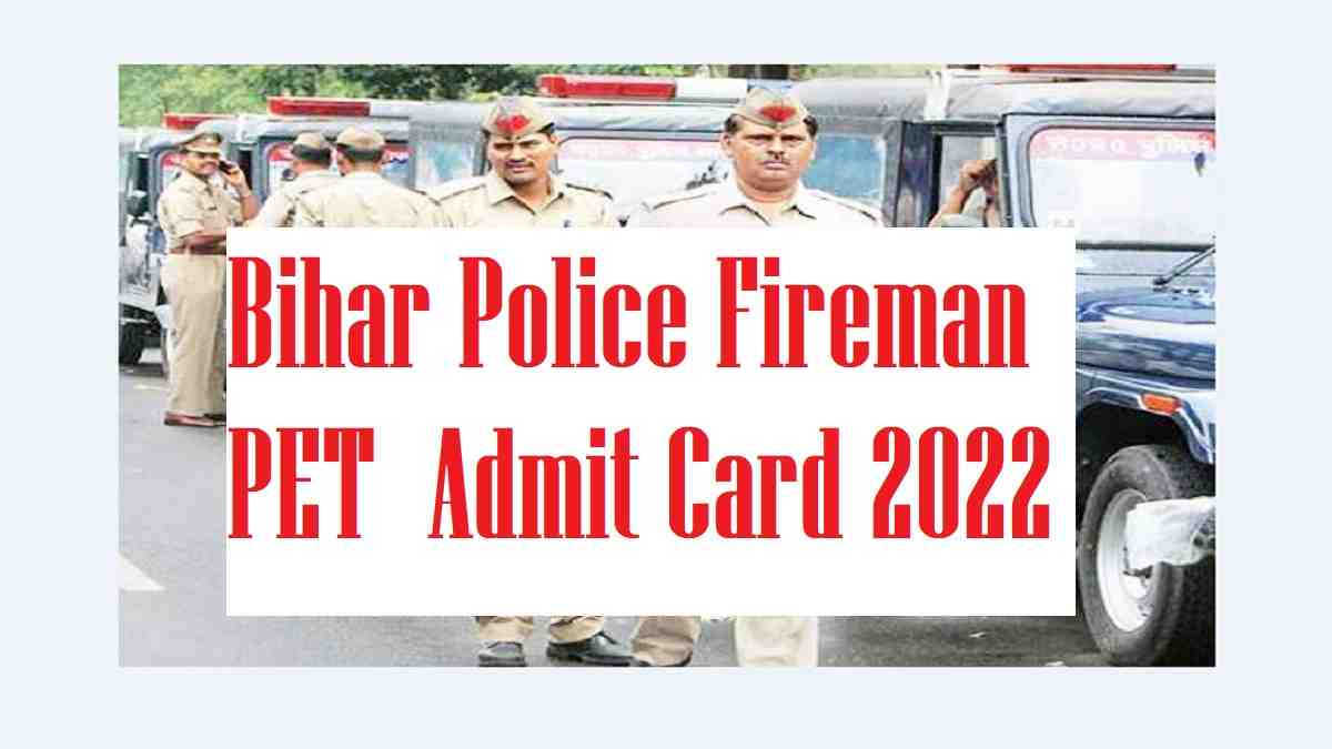 Bihar Police Fireman PET Admit Card 2022 
