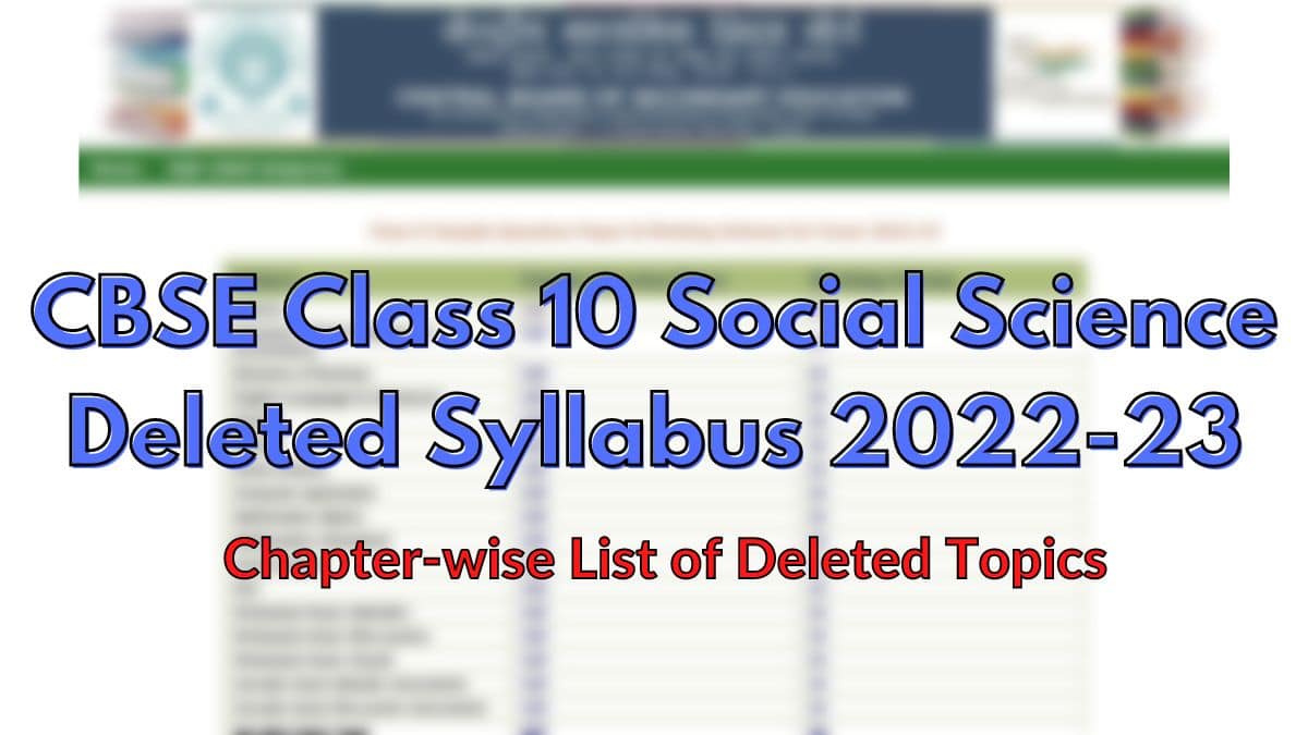 CBSE Class 10 Social Science Deleted syllabus 2022-23: Chapterwise List of Deleted Topics
