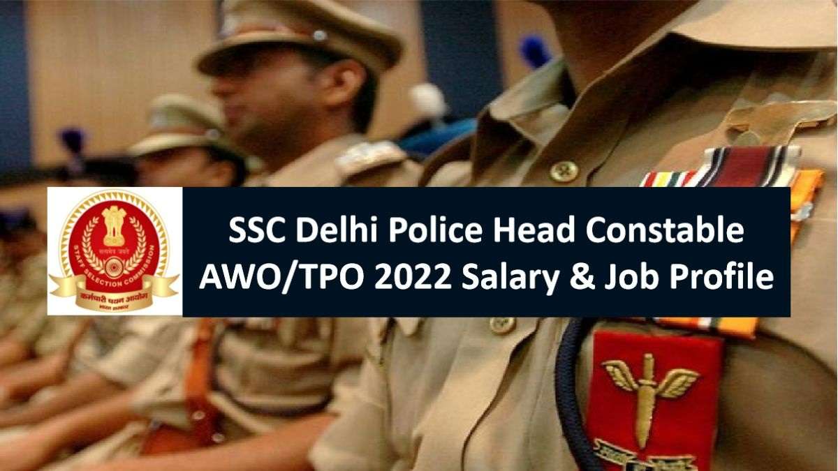 Delhi Police Head Constable AWO/TPO 2022 Salary