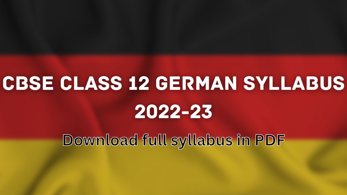 CBSE CLASS 12 GERMAN SYLLABUS 2022-23