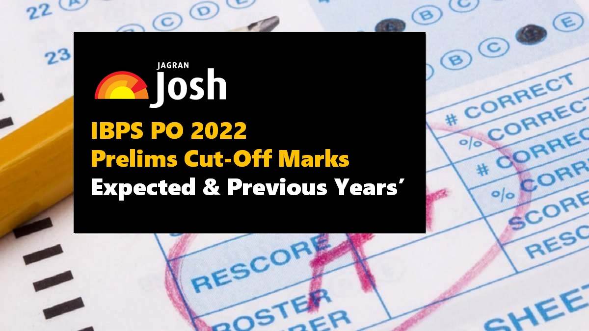 IBPS PO Prelims Cut Off 2022: Check Expected and Previous Years’ Cut Off Marks