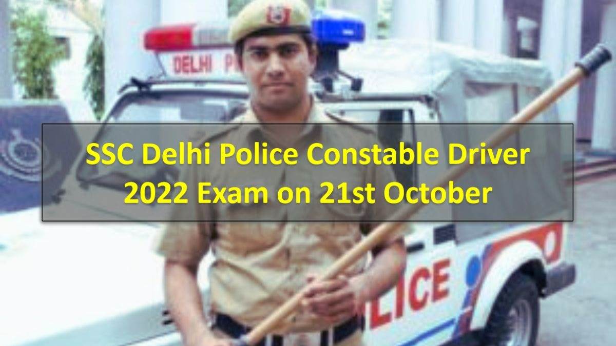 Delhi Police Constable Driver 2022 SSC Exam on 21st Oct