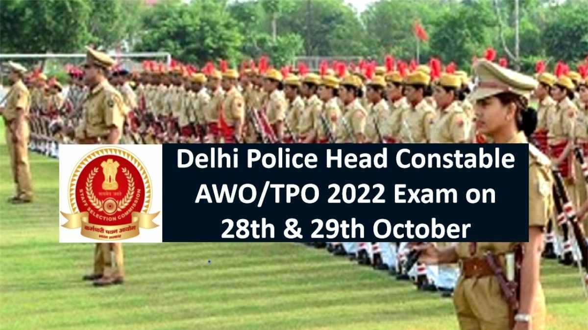 Delhi Police Head Constable (AWO/TPO) 2022 SSC Exam Begins Today (28th Oct)