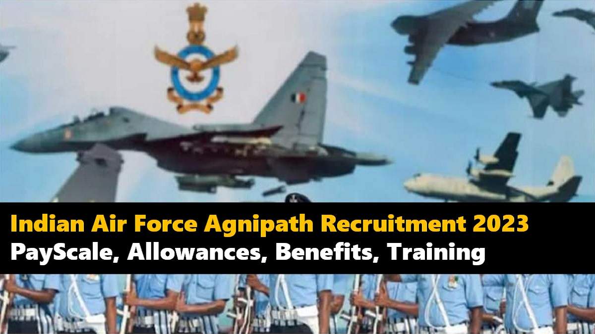Indian Air Force Agnipath 2023 Agniveer Vayu PayScale, Allowances, Benefits, Training Details
