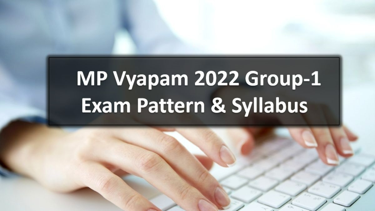 MP Vyapam 2022 Group 1 Exam Pattern & Syllabus