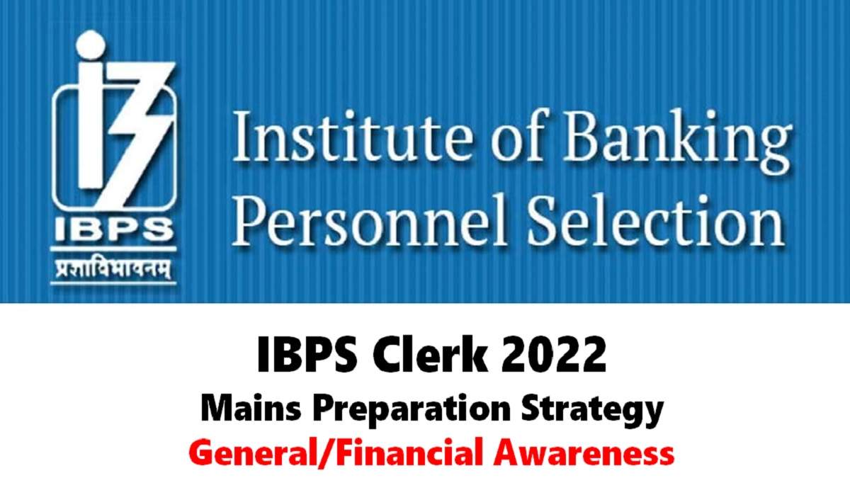 IBPS Clerk 2022 Mains Important Tips: Check How to Prepare for General/Financial Awareness