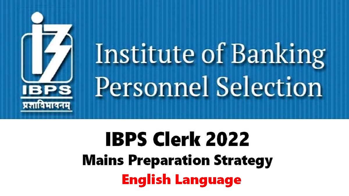IBPS Clerk 2022 Mains Important Tips: Check How to Prepare for English Language