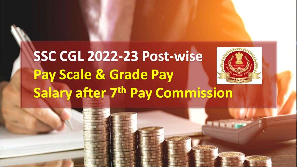 SSC CGL 2022-23 Salary after 7th Pay Commission & 20000 Vacancy Details