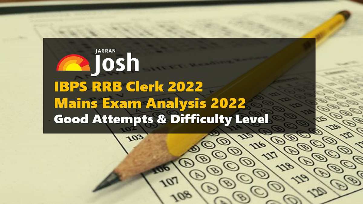 IBPS RRB Clerk Mains 2022 Exam Analysis Good Attempts and Difficulty Level
