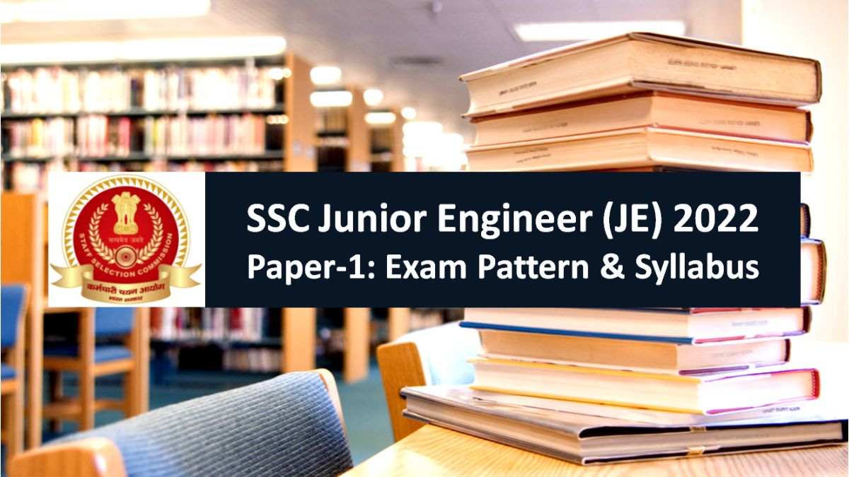 SSC JE Junior Engineer 2022 Paper-1 Exam Pattern & Syllabus