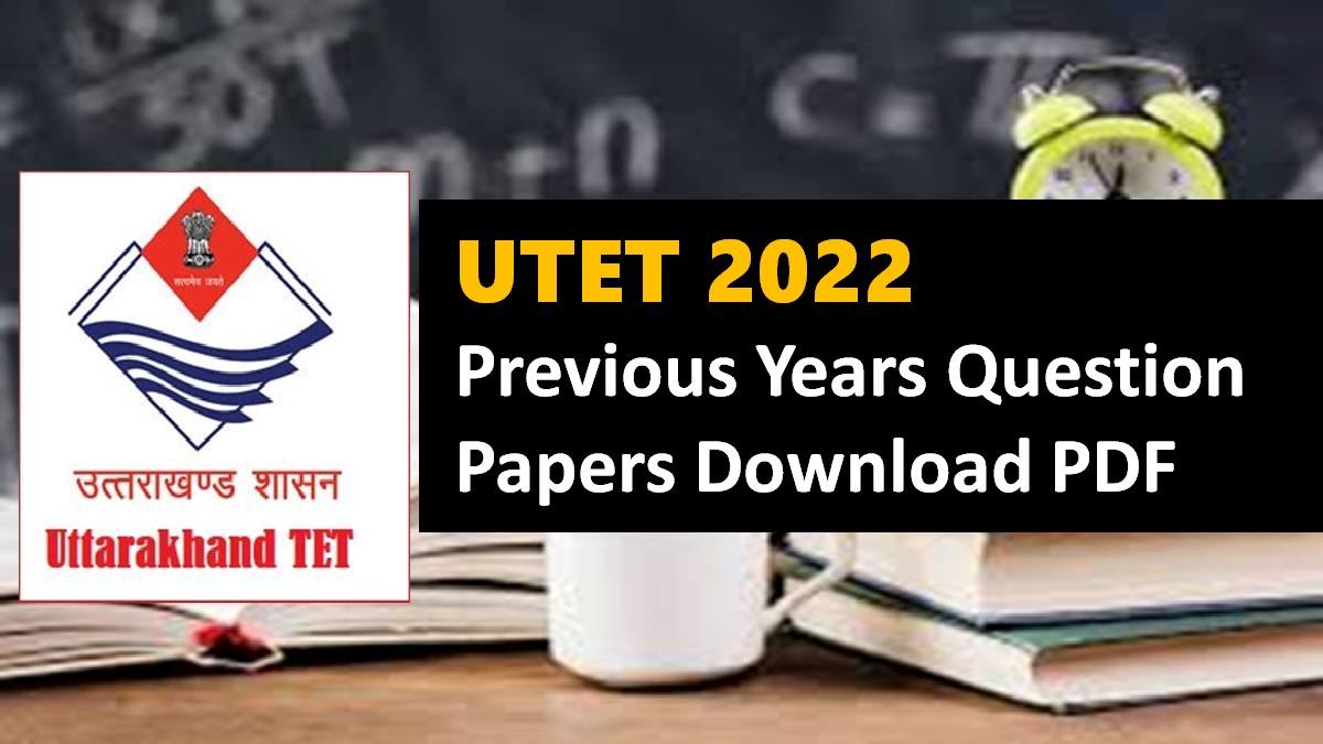 Uttarakhand TET 2022 Previous Years Question Papers Download PDF