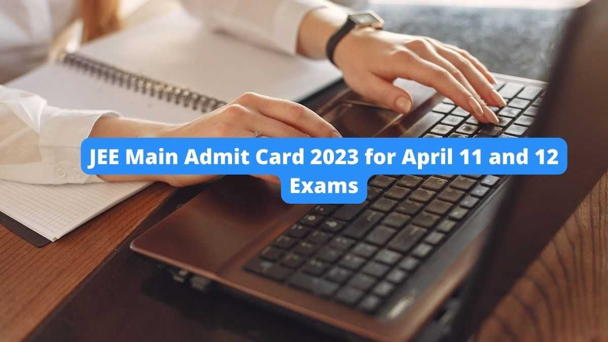 JEE Main Admit Card 2023 for Session 2 