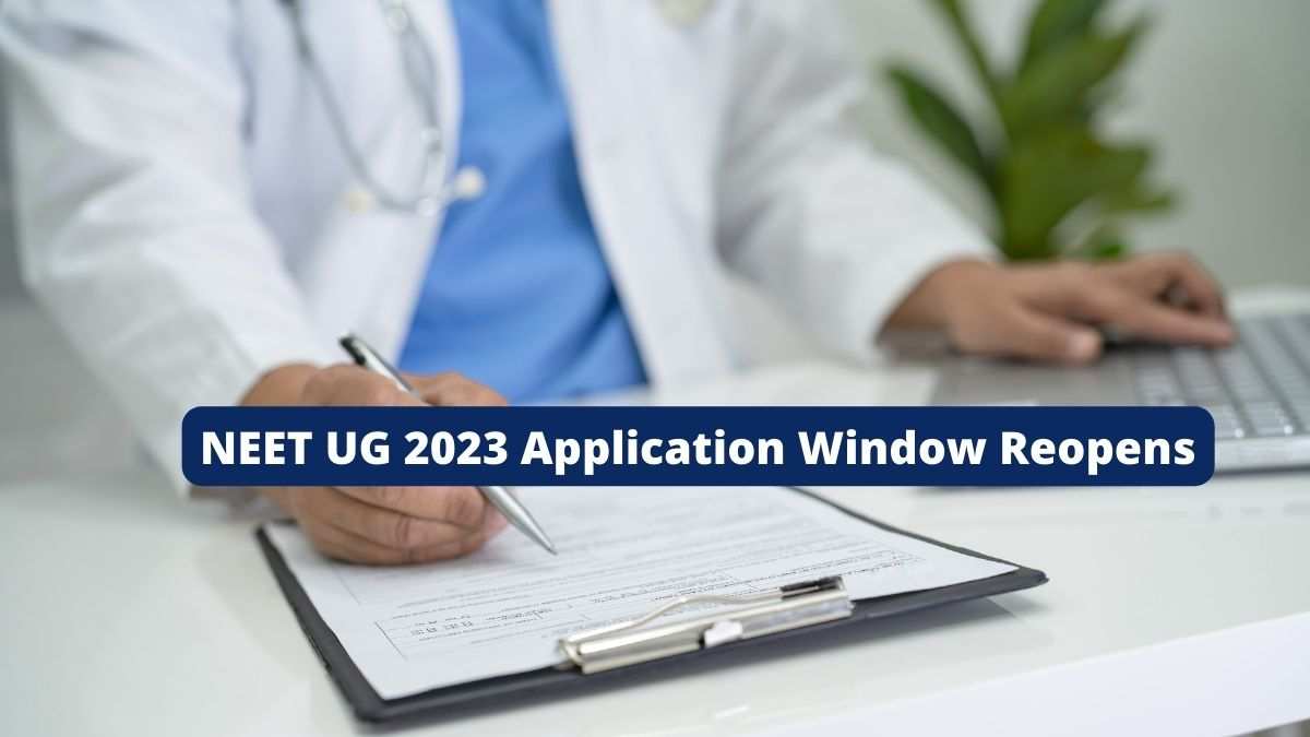 NEET UG 2023 Application Window Reopens