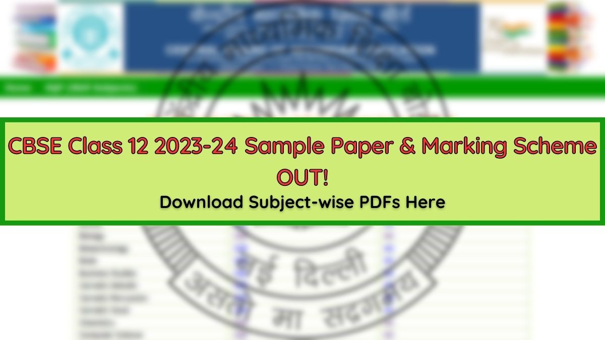Download CBSE Class 12 Sample Paper 2023-24 and Marking Scheme PDFs