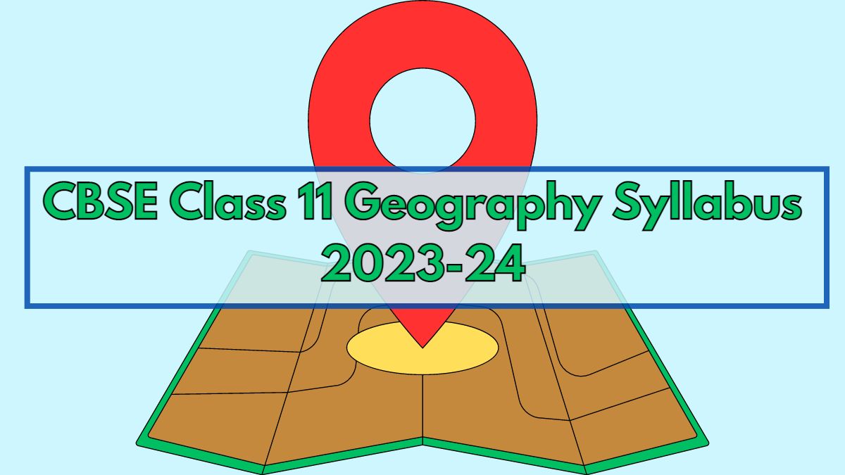 CBSE Geography Syllabus 2024 for Class 11th