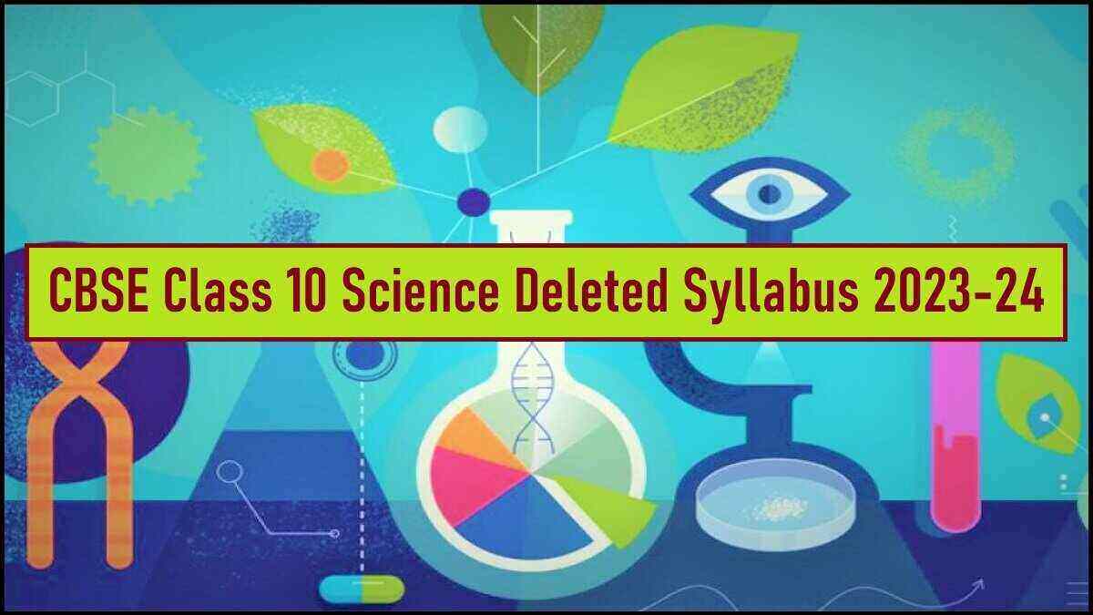 CBSE Class 10 Science Deleted Syllabus 2023-24