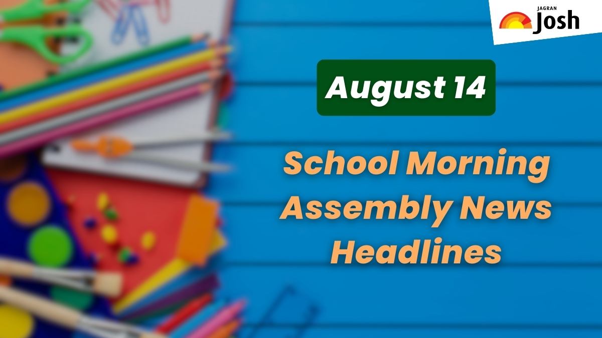 Get here today’s news headlines in English for School Assembly on August 14