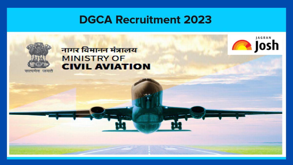 DGCA भरती 2023 शोधा PDF आणि ऑनलाइन अर्ज लिंक येथे पहा